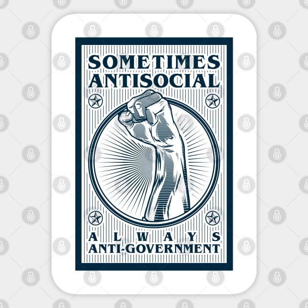 Sometimes Antisocial Always Anti - Government Sticker by Renegade Rags